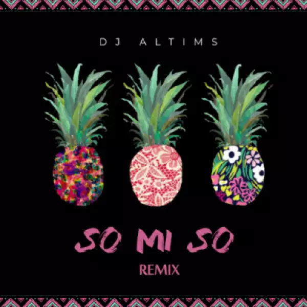 DJ Altims - So Mi So (Remix)
